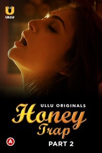 Honey Trap (2022) Part 2 Ullu Original