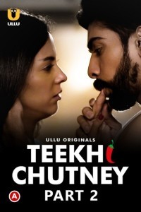 Teekhi Chutney (2022) Part 2 Ullu Original
